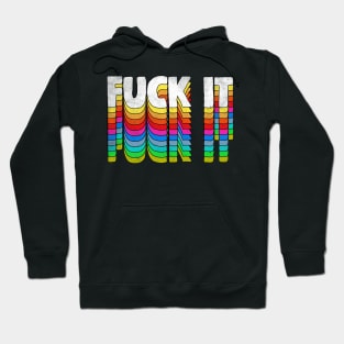 F*ck It - Original 70s Style Typographic Design Hoodie